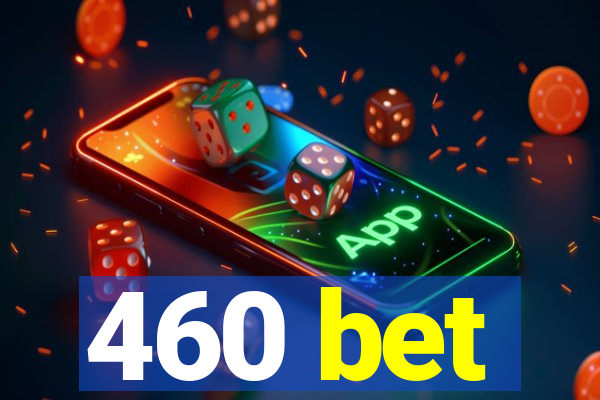 460 bet